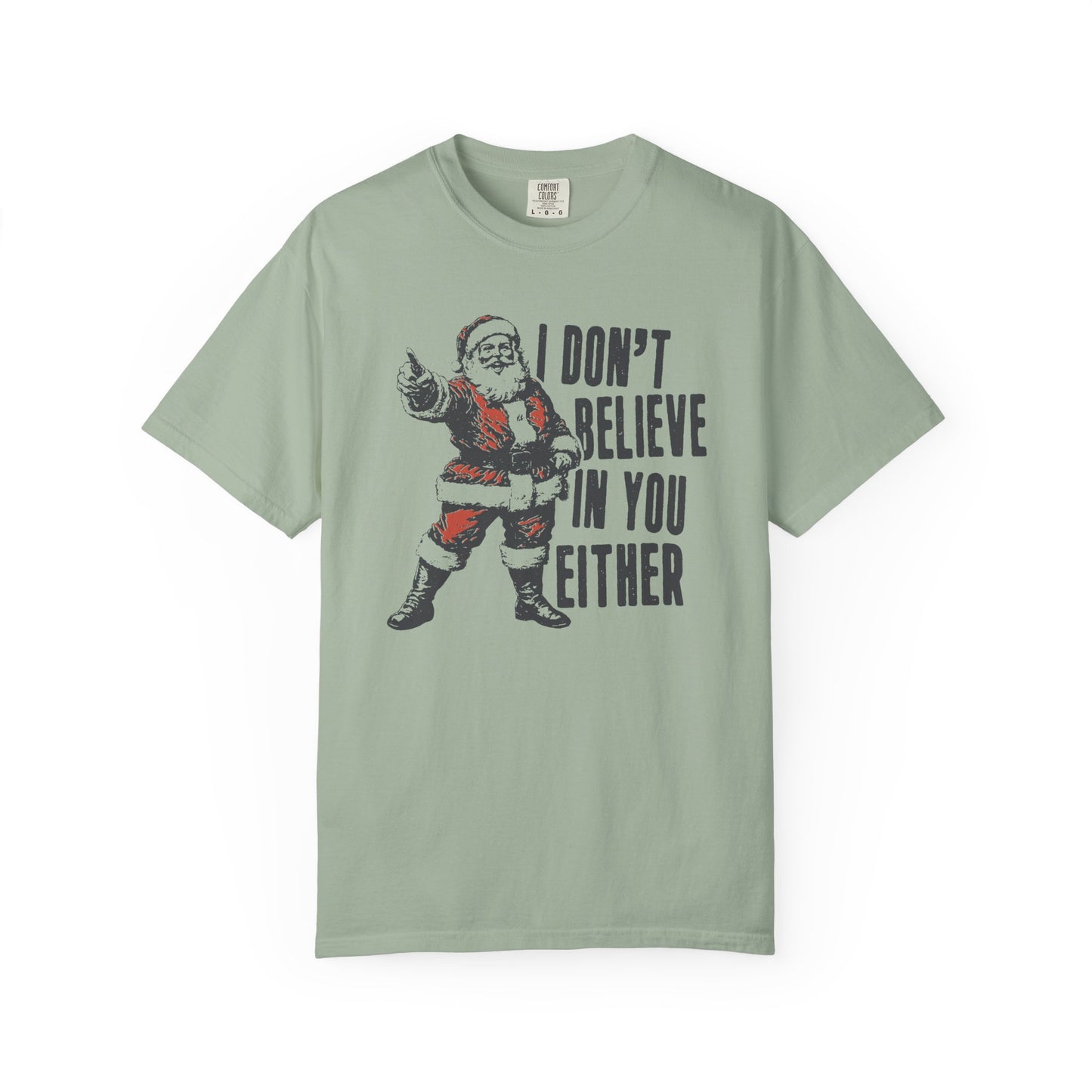 I Don't Believe In You Either Santa T-Shirt