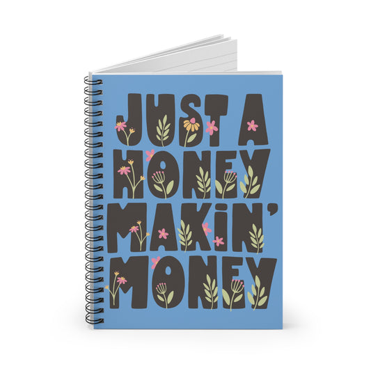 Just a Honey Makin' Money Spiral Notebook