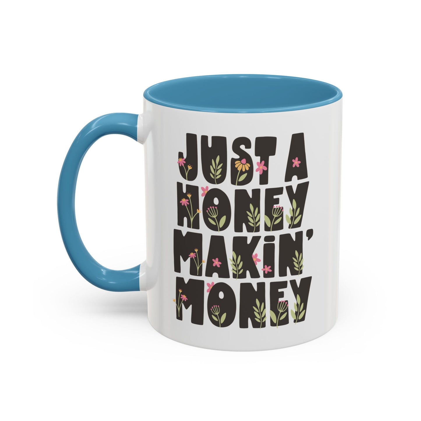 Just a Honey Makin' Money Accent Coffee Mug