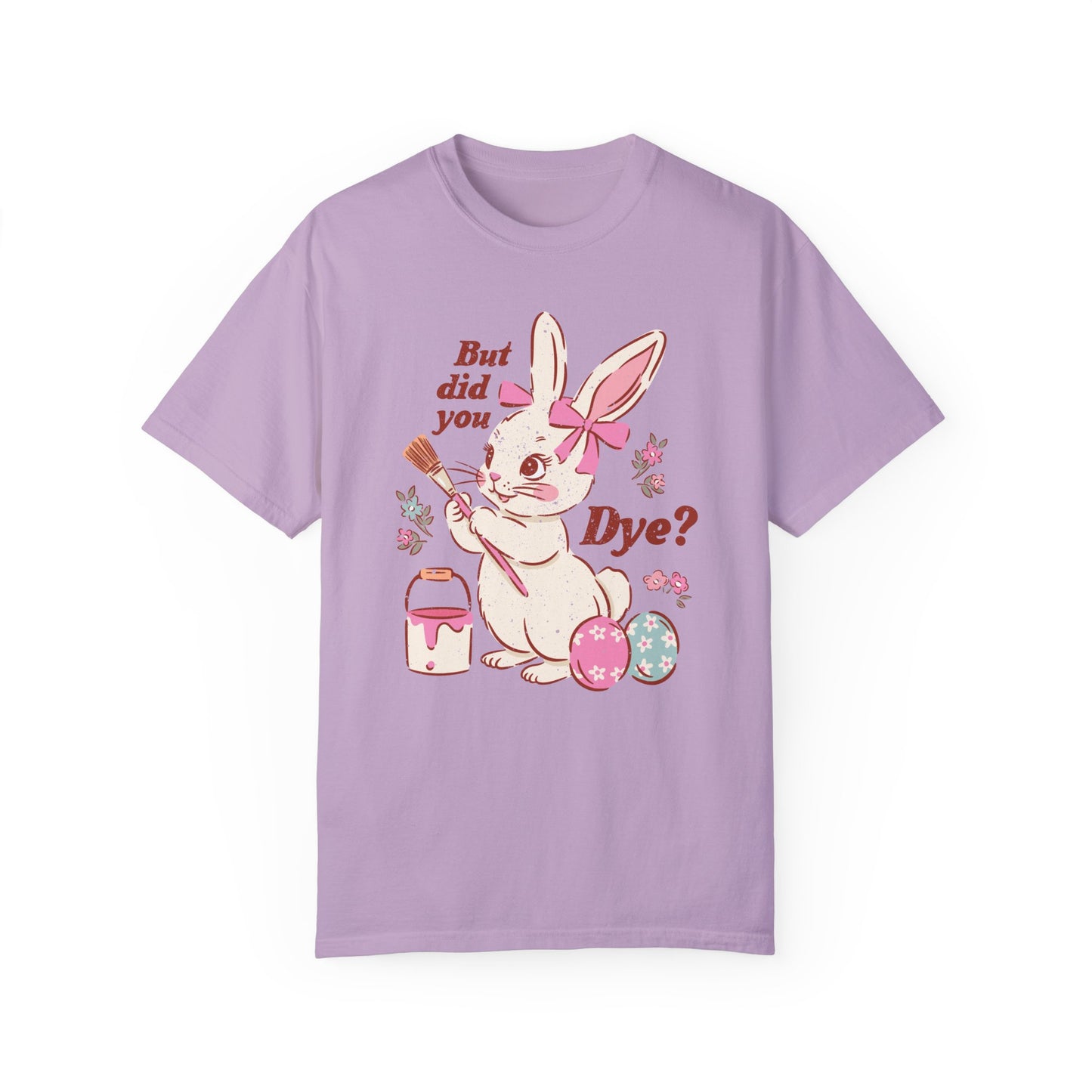 But Did You Dye? Bunny T-Shirt