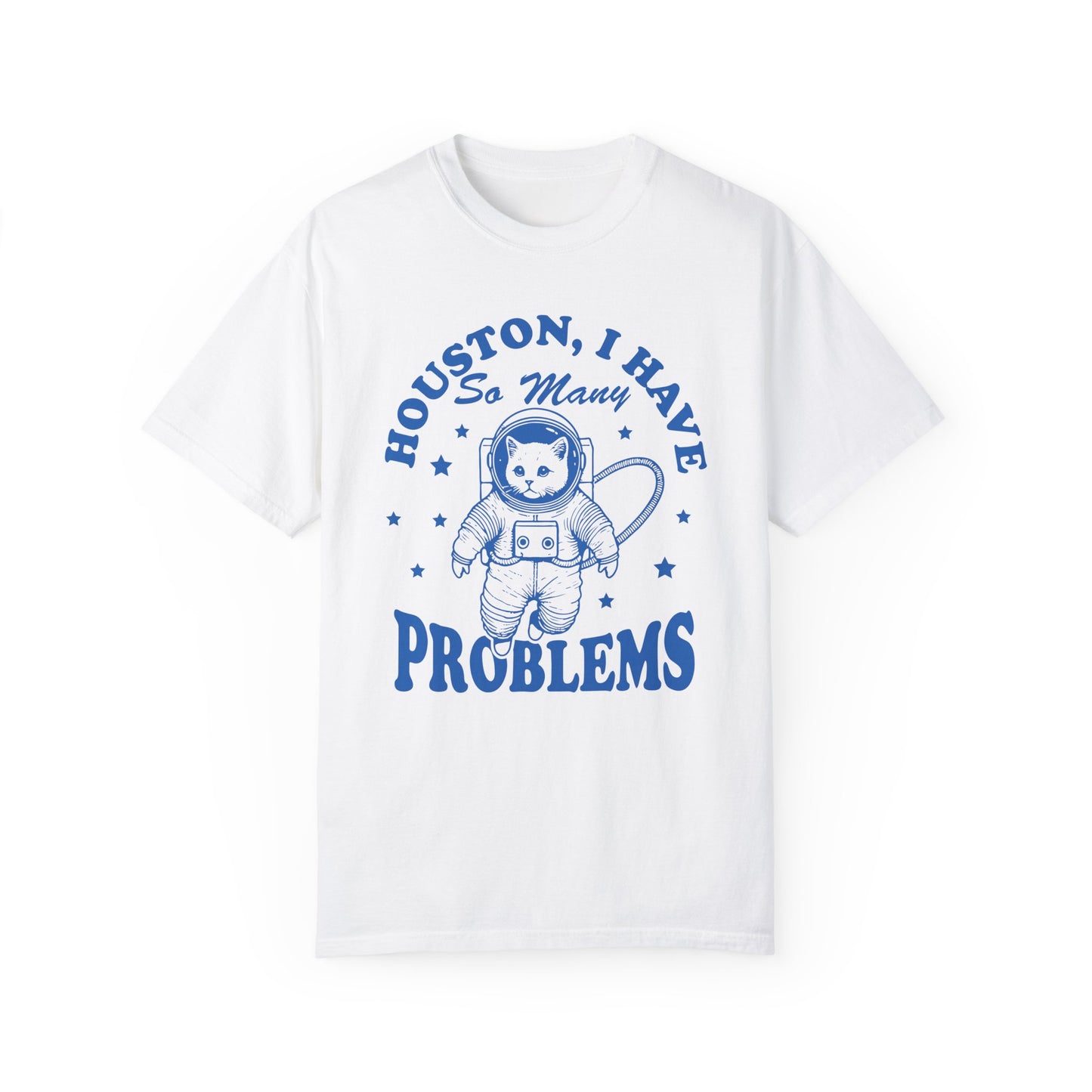 Houston, I Have So Many Problems Cat T-Shirt