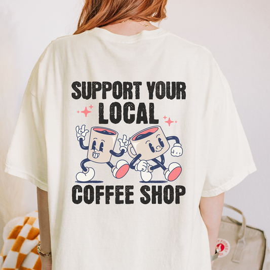 Support Your Local Coffee Shop T-Shirt