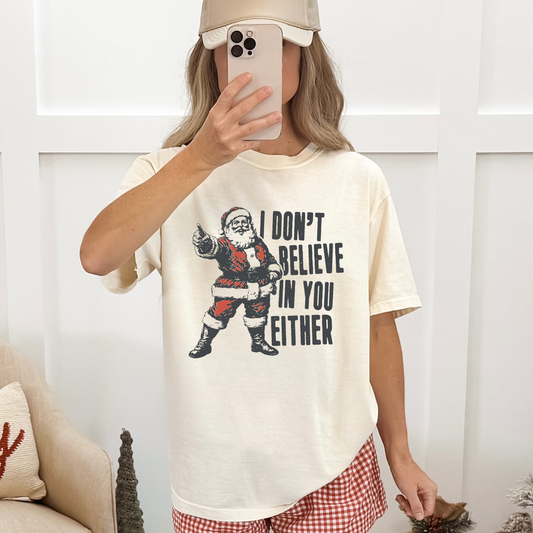 I Don't Believe In You Either Santa T-Shirt