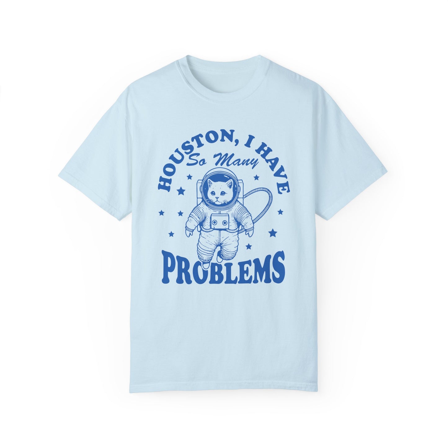 Houston, I Have So Many Problems Cat T-Shirt