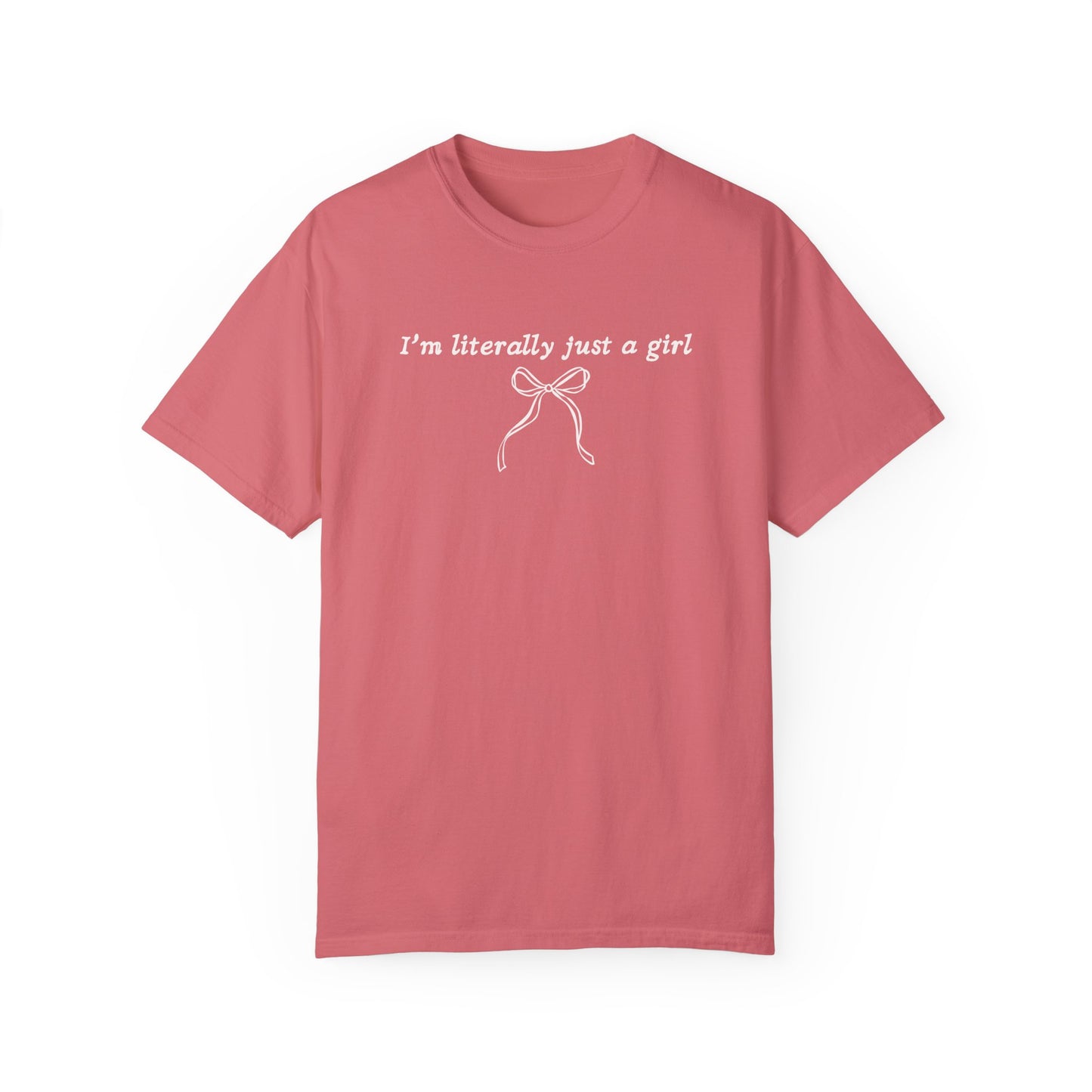 I'm Literally Just A Girl T-Shirt