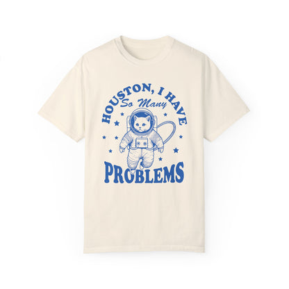 Houston, I Have So Many Problems Cat T-Shirt