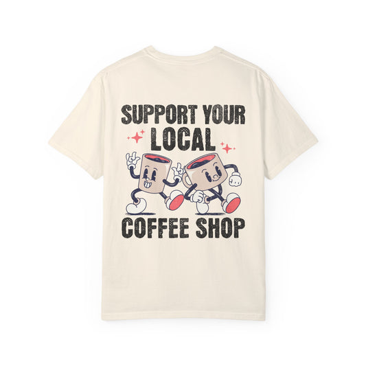 Support Your Local Coffee Shop T-Shirt