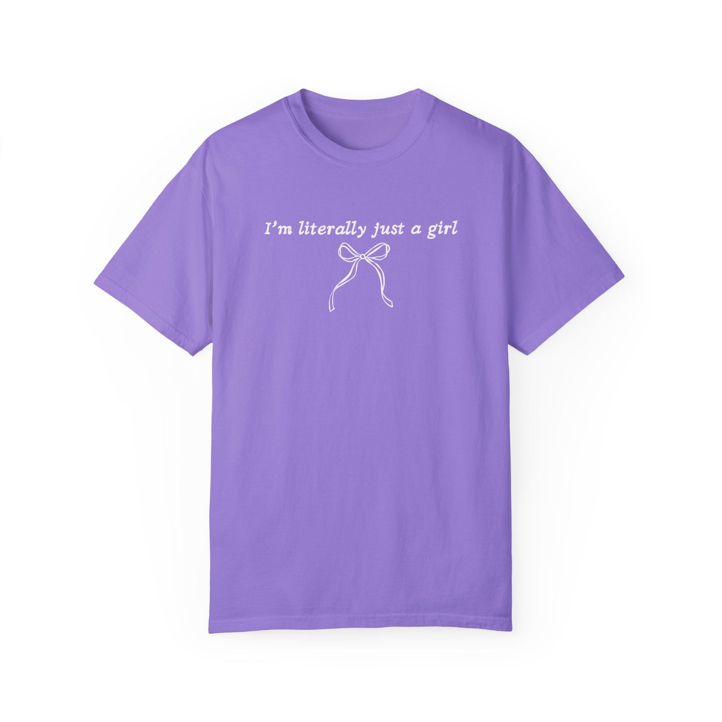 I'm Literally Just A Girl T-Shirt