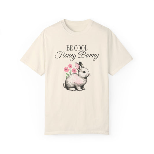 Be Cool Honey Bunny Comfort Colors® T-Shirt