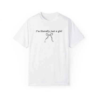 I'm Literally Just A Girl T-Shirt
