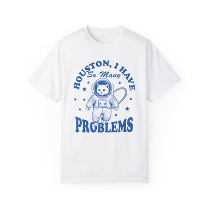 Houston, I Have So Many Problems Cat T-Shirt
