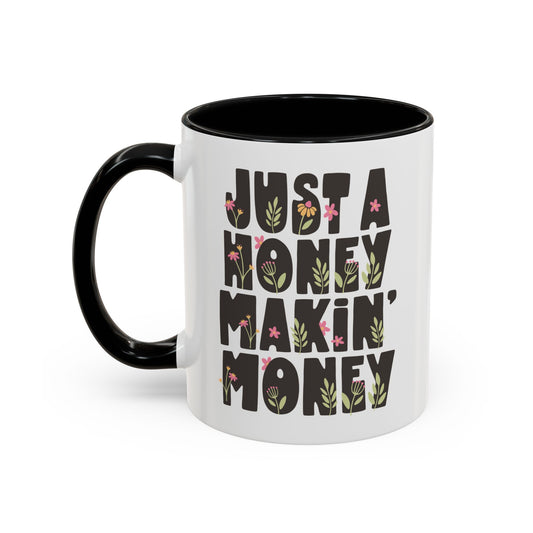 Just a Honey Makin' Money Accent Coffee Mug