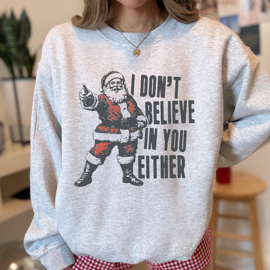 I Don't Believe In You Either Santa Sweater