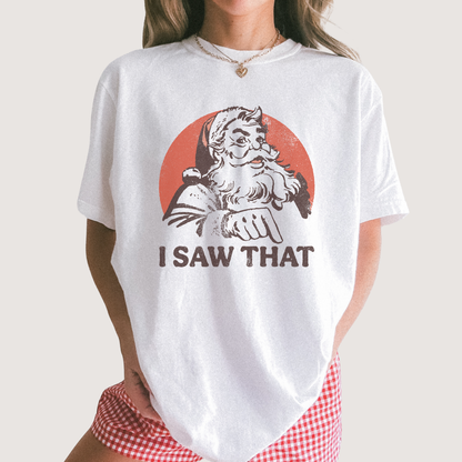 I Saw That Santa T-Shirt