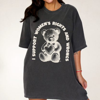 I Support Women's Rights and Wrongs T-Shirt