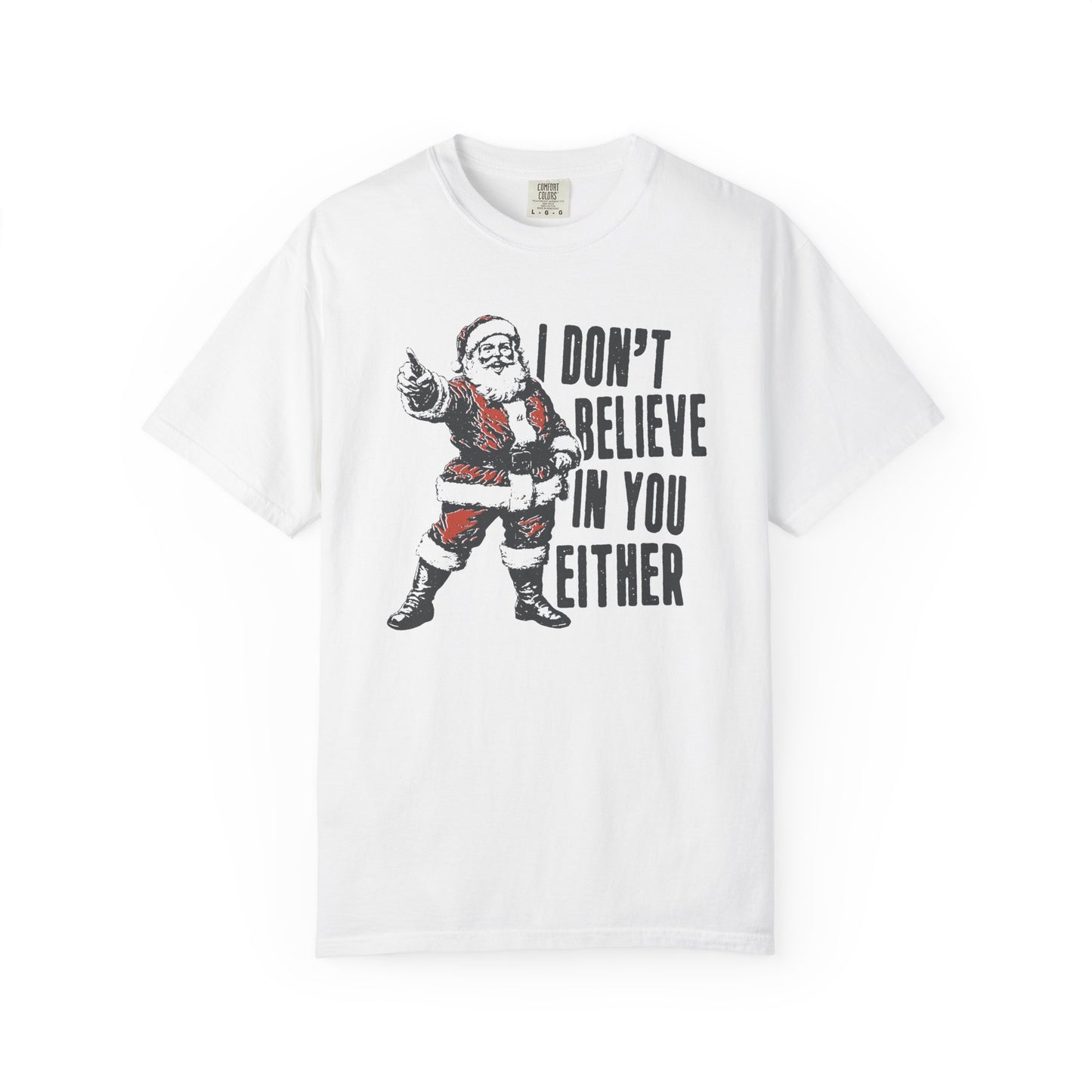 I Don't Believe In You Either Santa T-Shirt