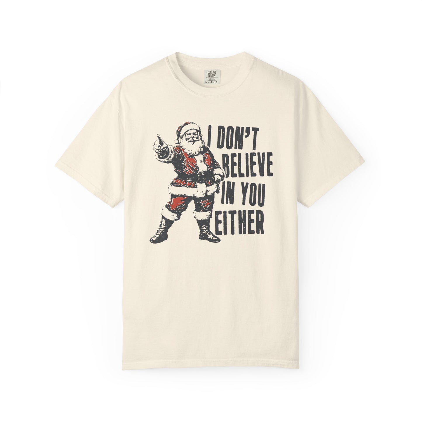I Don't Believe In You Either Santa T-Shirt