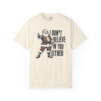 I Don't Believe In You Either Santa T-Shirt