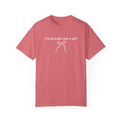 I'm Literally Just A Girl T-Shirt