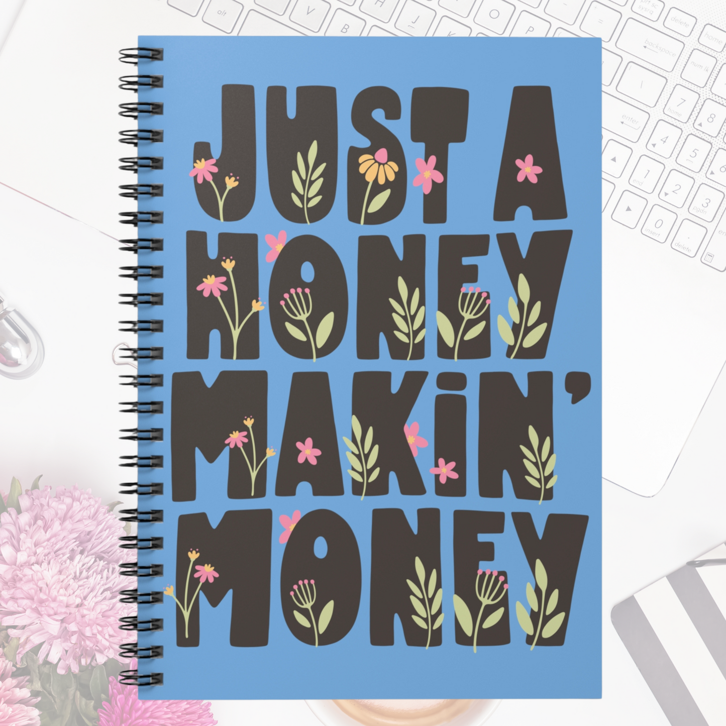 Just a Honey Makin' Money Spiral Notebook
